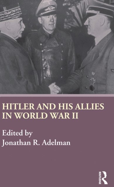 Jonathan Adelman - Hitler and His Allies in World War Two, E-bok
