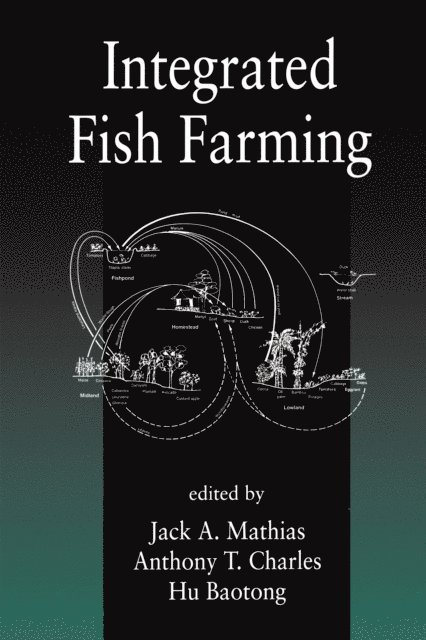 Hu Baotong, Anthony T. Charles, Jack A. Mathias - Integrated Fish Farming, E-bok
