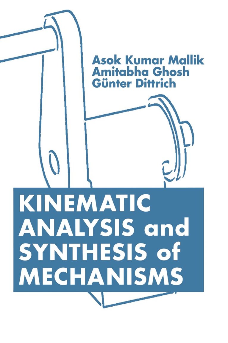 Asok Kumar Mallik - Kinematic Analysis and Synthesis of Mechanisms, E-bok