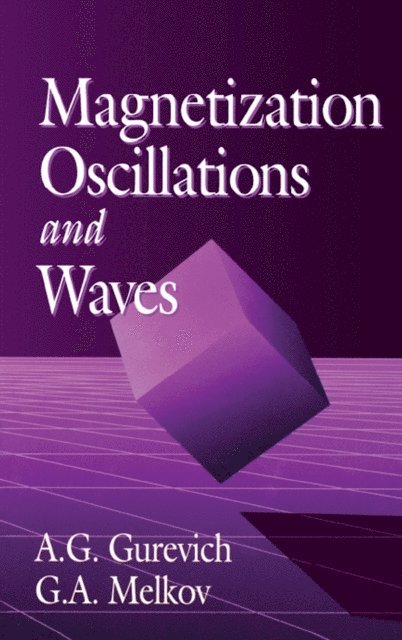 G.A. Melkov, A.G. Gurevich - Magnetization Oscillations and Waves, E-bok