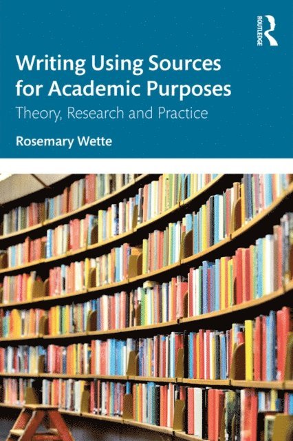 Rosemary Wette - Writing Using Sources for Academic Purposes, E-bok