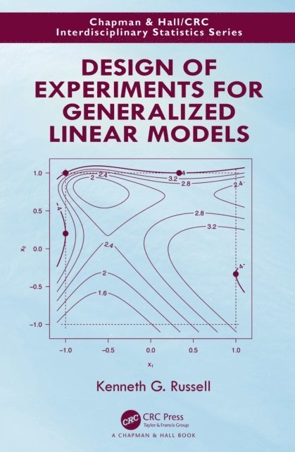 Kenneth G. Russell - Design of Experiments for Generalized Linear Models, E-bok