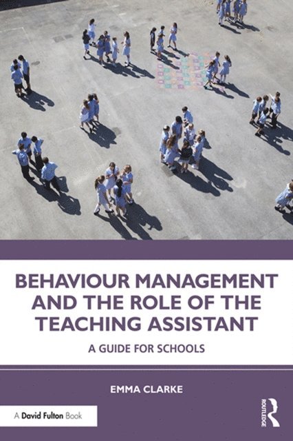 Emma Clarke - Behaviour Management and the Role of the Teaching Assistant, E-bok