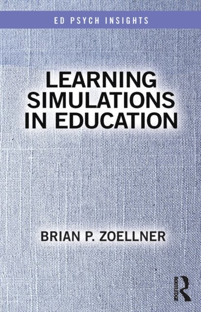 Brian P. Zoellner - Learning Simulations in Education, E-bok