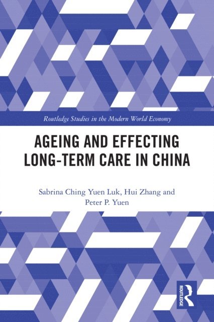 Peter Pok-Man Yuen, Hui Zhang, Sabrina Ching Yuen Luk - Ageing and Effecting Long-term Care in China, E-bok