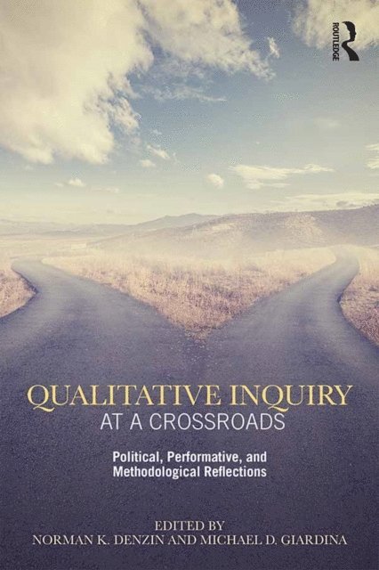 Michael D. Giardina, Norman K. Denzin - Qualitative Inquiry at a Crossroads, E-bok
