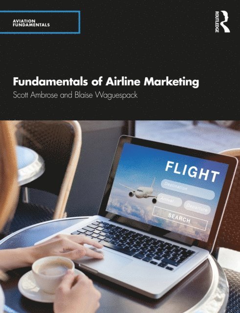 Laura Valenti, Blaise Waguespack, Scott C. Ambrose - Fundamentals of Airline Marketing, E-bok