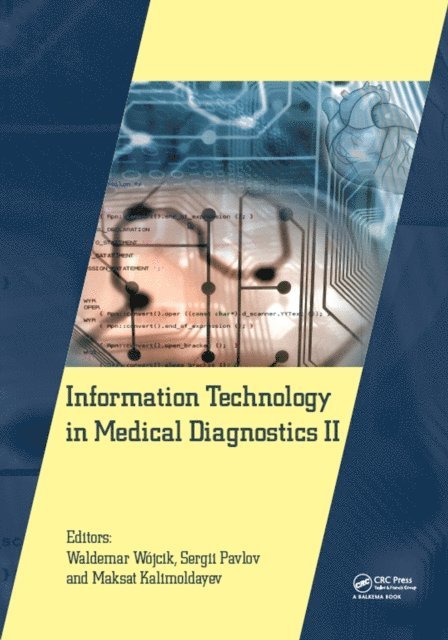 Maksat Kalimoldayev, Sergii Pavlov, Waldemar Wojcik - Information Technology in Medical Diagnostics II, E-bok