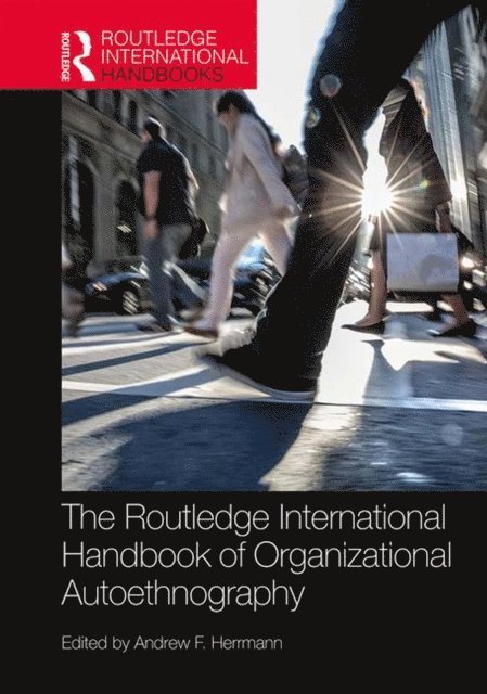 Andrew Herrmann - Routledge International Handbook of Organizational Autoethnography, E-bok