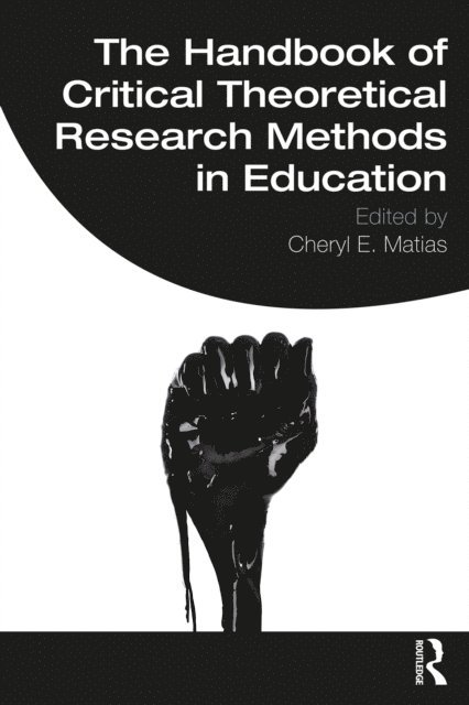 Cheryl E. Matias - Handbook of Critical Theoretical Research Methods in Education, E-bok