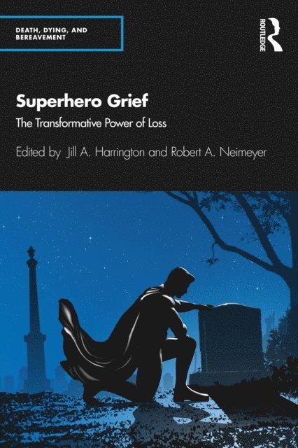 Robert A. Neimeyer, Jill A. Harrington - Superhero Grief, E-bok