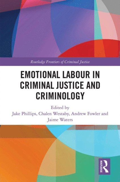 Andrew Fowler, Chalen Westaby, Jaime Waters, Jake Phillips - Emotional Labour in Criminal Justice and Criminology, E-bok