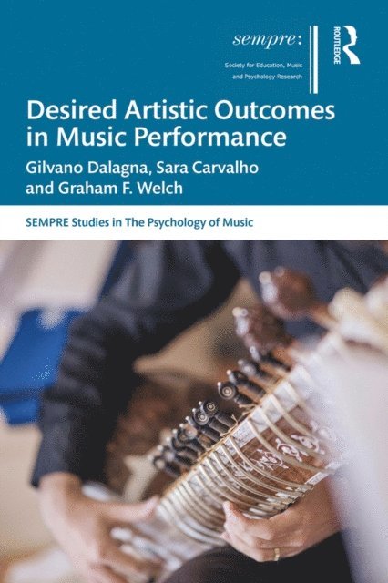 Graham F. Welch, Sara Carvalho, Gilvano Dalagna - Desired Artistic Outcomes in Music Performance, E-bok