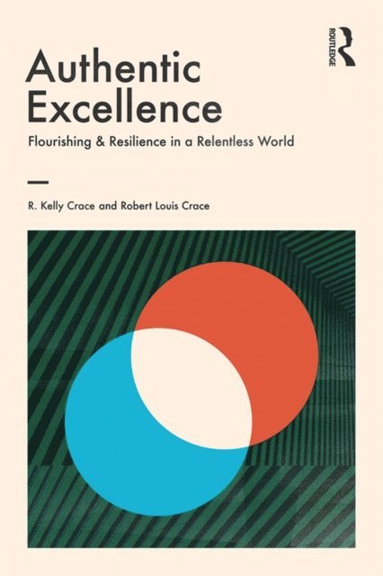 Robert Louis Crace, R. Kelly Crace - Authentic Excellence, E-bok