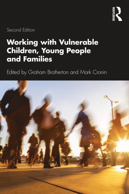 Mark Cronin, Graham Brotherton - Working with Vulnerable Children, Young People and Families, E-bok