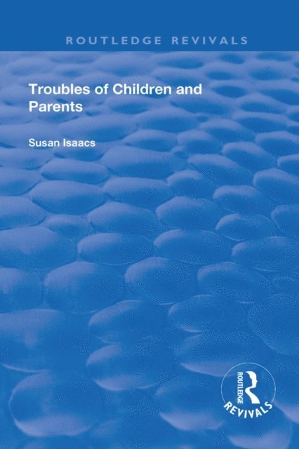 Susan Isaacs - Troubles of Children and Parents, E-bok