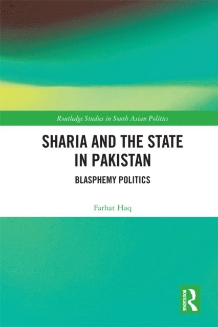 Farhat Haq - Sharia and the State in Pakistan, E-bok