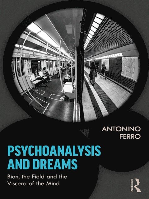 Antonino Ferro - Psychoanalysis and Dreams, E-bok
