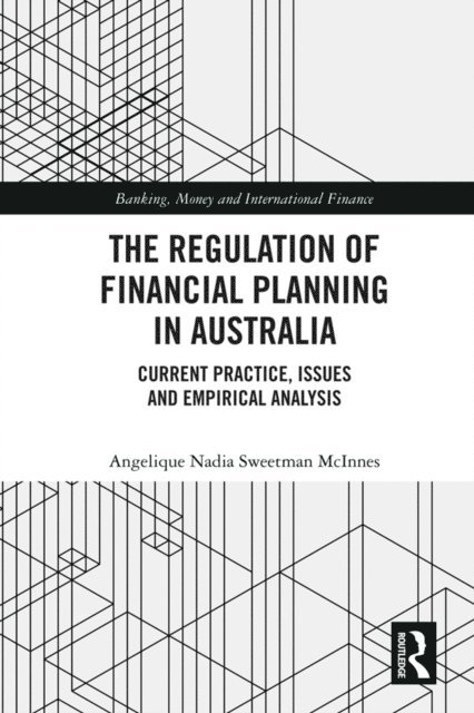Angelique Nadia Sweetman McInnes - Regulation of Financial Planning in Australia, E-bok