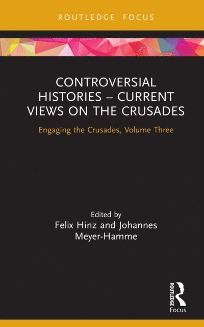Johannes Meyer-Hamme, Felix Hinz - Controversial Histories - Current Views on the Crusades, E-bok