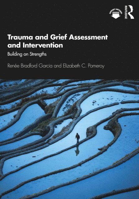 Elizabeth C. Pomeroy, Renee Bradford Garcia - Trauma and Grief Assessment and Intervention, E-bok