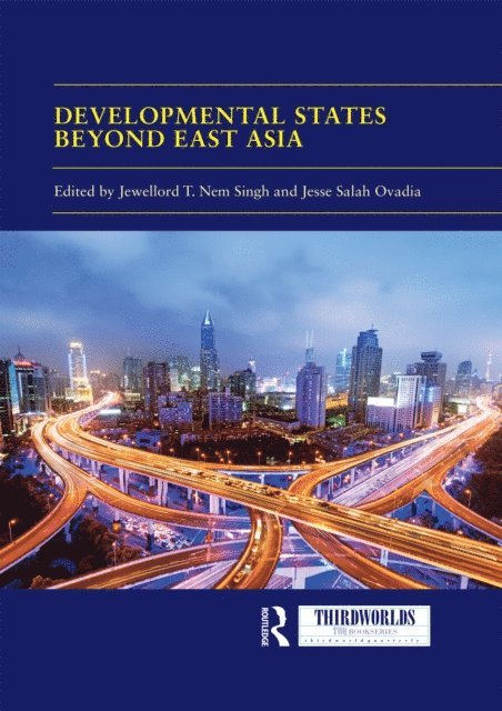 Jesse Salah Ovadia, Jewellord T. Nem Singh - Developmental States beyond East Asia, E-bok