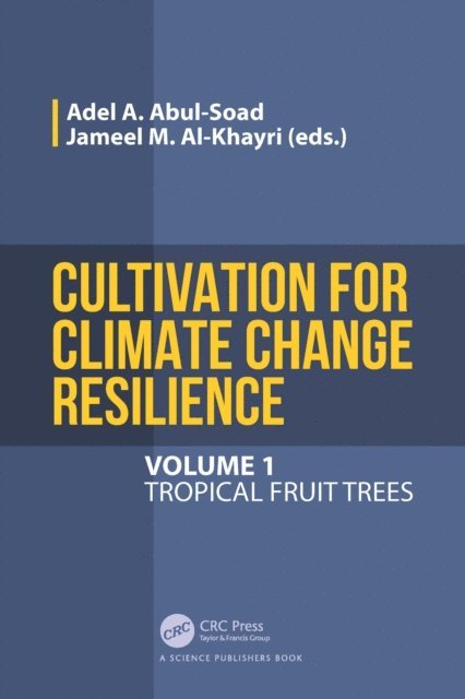 Jameel M. Al-Khayri, Adel A. Abul-Soad - Cultivation for Climate Change Resilience, Volume 1, E-bok