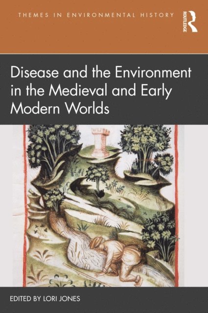 Lori Jones - Disease and the Environment in the Medieval and Early Modern Worlds, E-bok