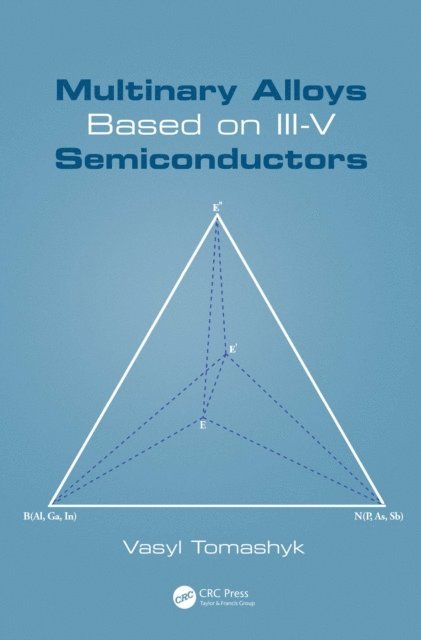 Vasyl Tomashyk - Multinary Alloys Based on III-V Semiconductors, E-bok