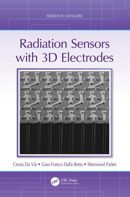 Sherwood Parker, Gian-Franco Dalla Betta, Cinzia Da Via - Radiation Sensors with 3D Electrodes, E-bok