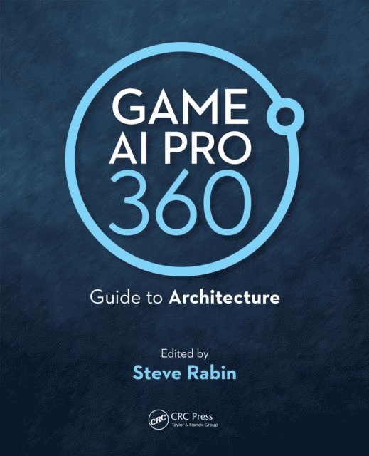Steve Rabin - Game AI Pro 360: Guide to Architecture, E-bok. Tillgänglighet: Lägg i varukorg