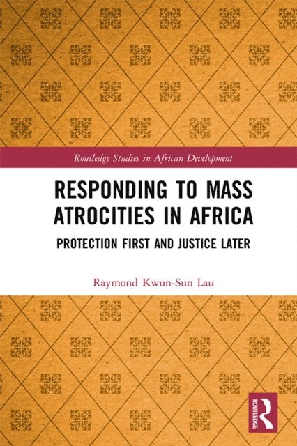Raymond Kwun-Sun Lau - Responding to Mass Atrocities in Africa, E-bok