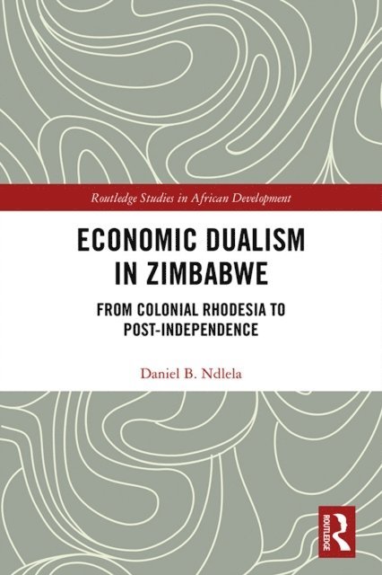 Daniel B. Ndlela - Economic Dualism in Zimbabwe, E-bok