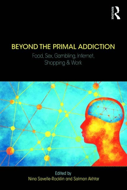 Salman Akhtar, Nina Savelle-Rocklin - Beyond the Primal Addiction, E-bok