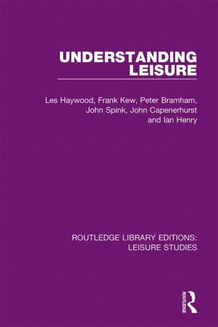 Ian Henry, John Capenerhurst, John Spink, Peter Bramham, Frank Kew, Les Haywood - Understanding Leisure, E-bok