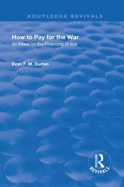 Evan F. M. Durbin - How to Pay for the War, E-bok. Tillgänglighet: Lägg i varukorg