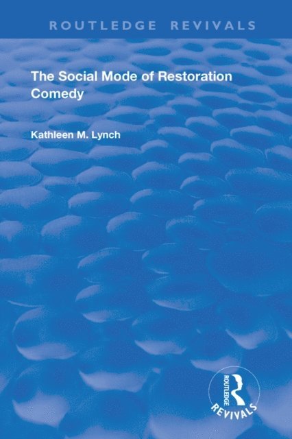 Kathleen M. Lynch - Social Mode of Restoration Comedy, E-bok