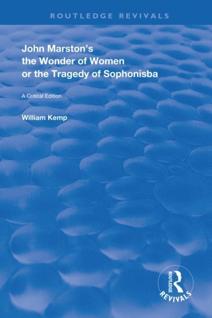 William Kemp - John Marston's The Wonder of Women or The Tragedy of Sophonisba, E-bok
