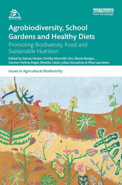 Nina Lauridsen, Julian Gonsalves, Blesilda M. Calub, Carmen Nyhria Roel, Bessie Burgos, Emilita Monville-Oro, Danny Hunter - Agrobiodiversity, School Gardens and Healthy Diets, E-bok