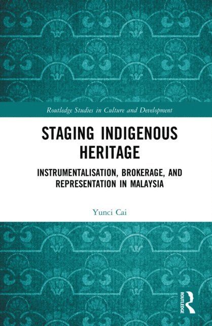 Yunci Cai - Staging Indigenous Heritage, E-bok