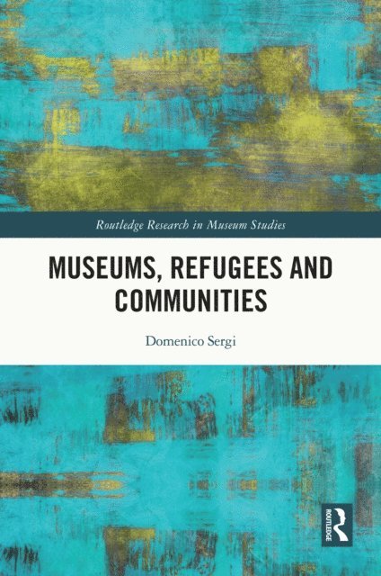 Domenico Sergi - Museums, Refugees and Communities, E-bok
