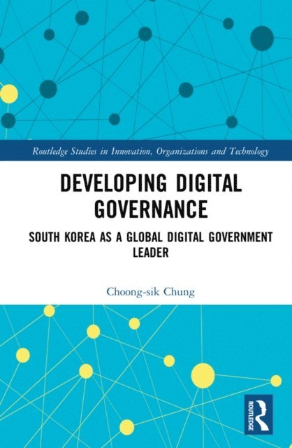 Choong-sik Chung - Developing Digital Governance, E-bok