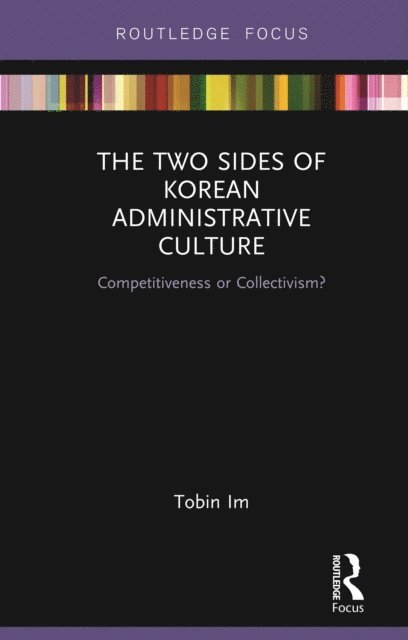 Tobin Im - Two Sides of Korean Administrative Culture, E-bok