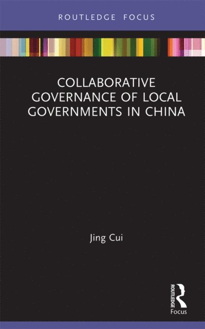 Jing Cui - Collaborative Governance of Local Governments in China, E-bok