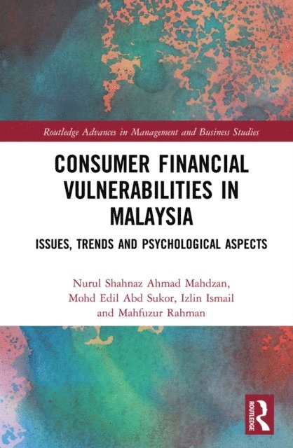 Mahfuzur Rahman, Izlin Ismail, Mohd Edil Abd Sukor, Nurul Shahnaz Ahmad Mahdzan - Consumer Financial Vulnerabilities in Malaysia, E-bok