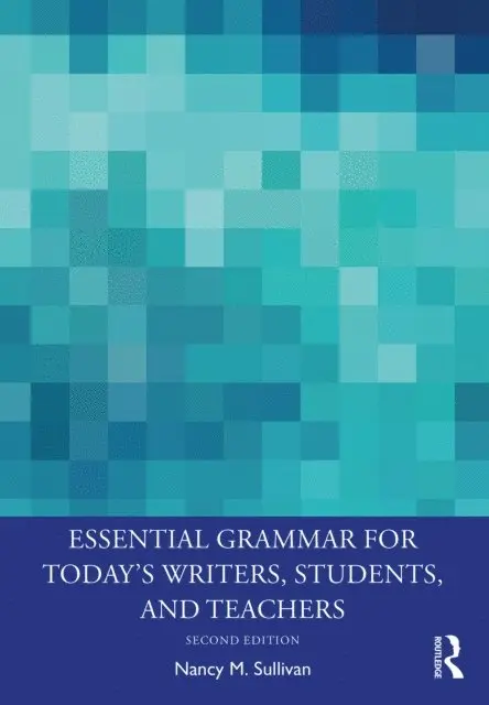 Nancy M. Sullivan - Essential Grammar for Today's Writers, Students, and Teachers, E-bok. Tillgänglighet: Lägg i varukorg
