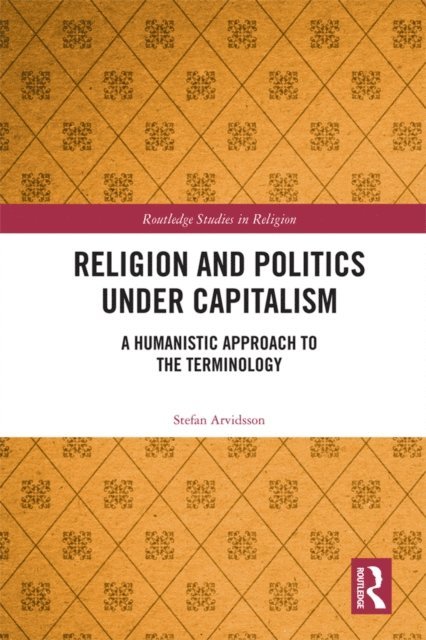 Stefan Arvidsson - Religion and Politics Under Capitalism, E-bok