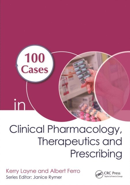 Albert Ferro, Kerry Layne - 100 Cases in Clinical Pharmacology, Therapeutics and Prescribing, E-bok