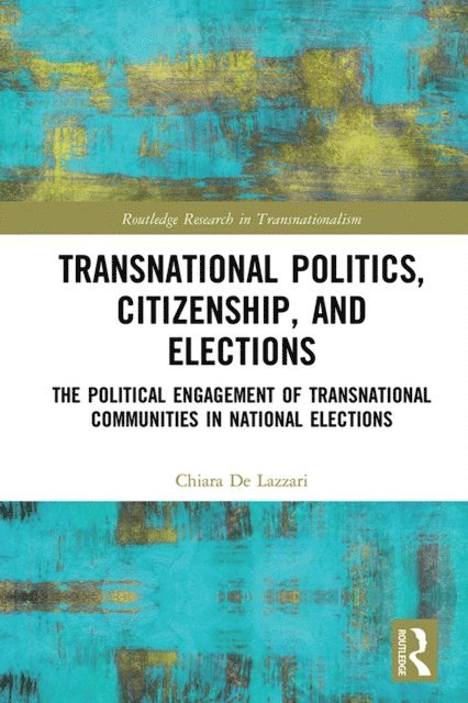 Chiara De Lazzari - Transnational Politics, Citizenship and Elections, E-bok