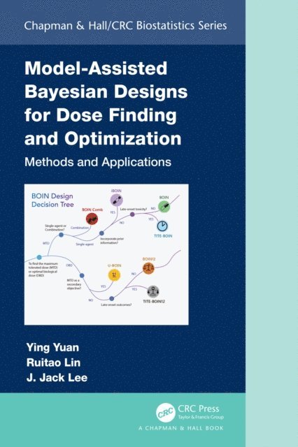 J. Jack Lee, Ruitao Lin, Ying Yuan - Model-Assisted Bayesian Designs for Dose Finding and Optimization, E-bok